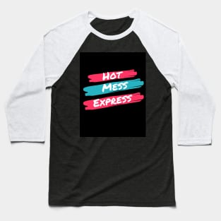 Hot Mess Express by The Davis Family Baseball T-Shirt